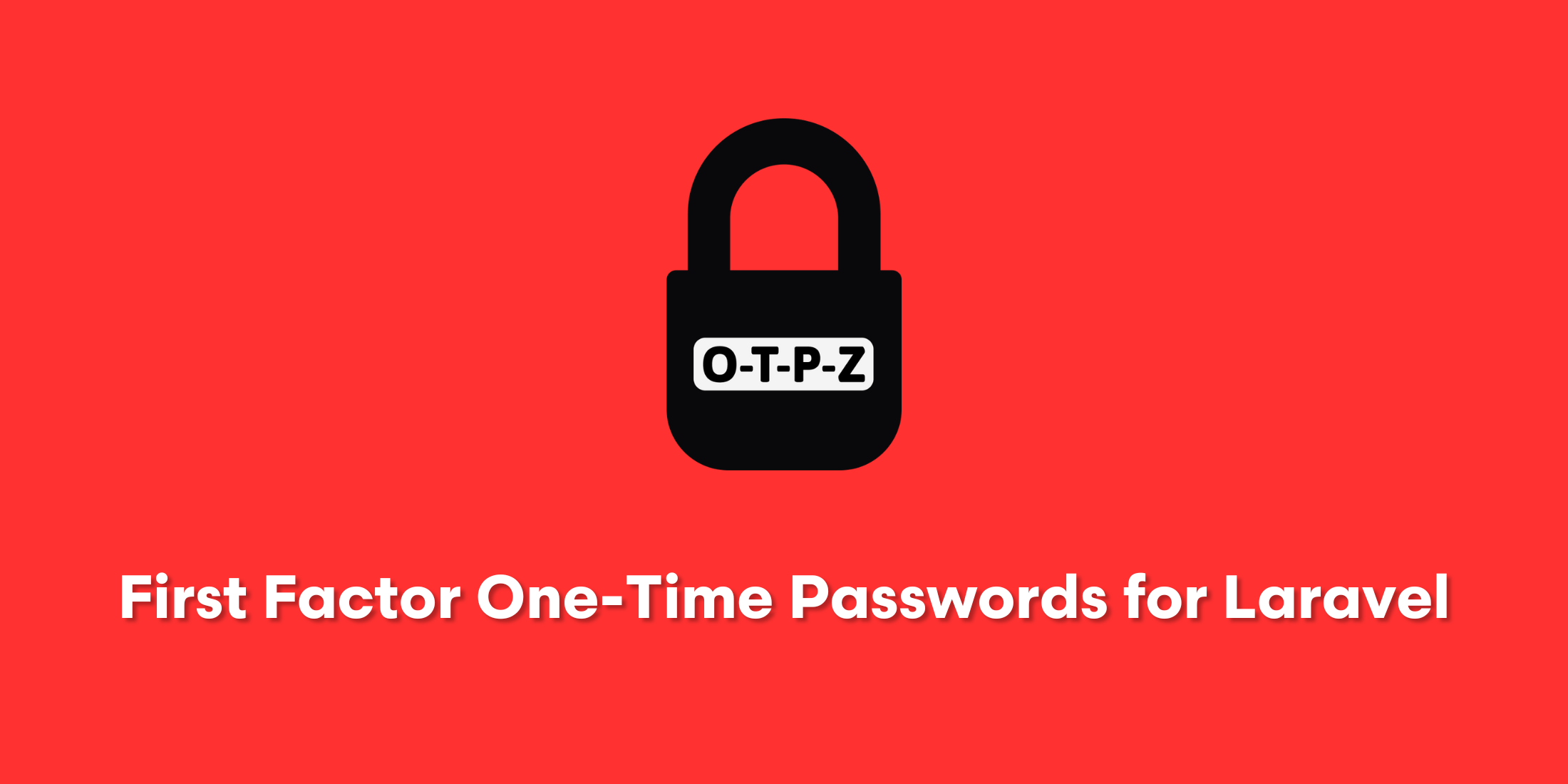 First Factor One-Time Passwords for Laravel with OTPZ